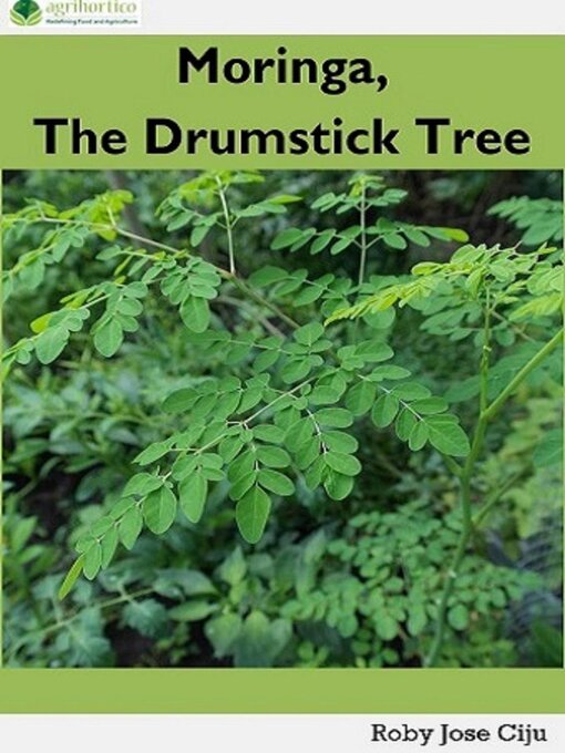 Title details for Moringa, the Drumstick Tree by Roby Jose Ciju - Available
